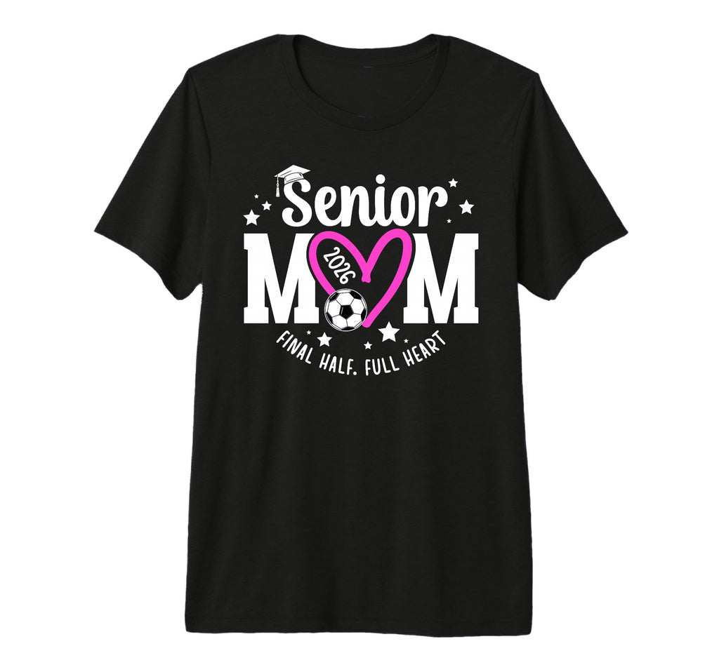 Soccer Senior Mom 2026 Final Half Soccer T-Shirt - Unique Graphic Unisex