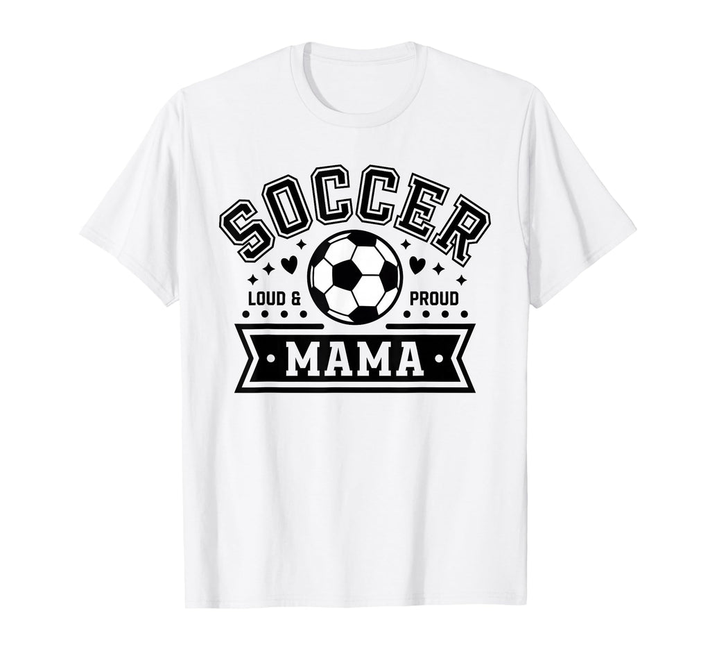 Loud Proud Soccer Mama Mom Team T-Shirt - Custom Art Print Men Women