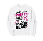 Dont Let Pretty Face Fool You Sweatshirt - Streetwear Style Men Women