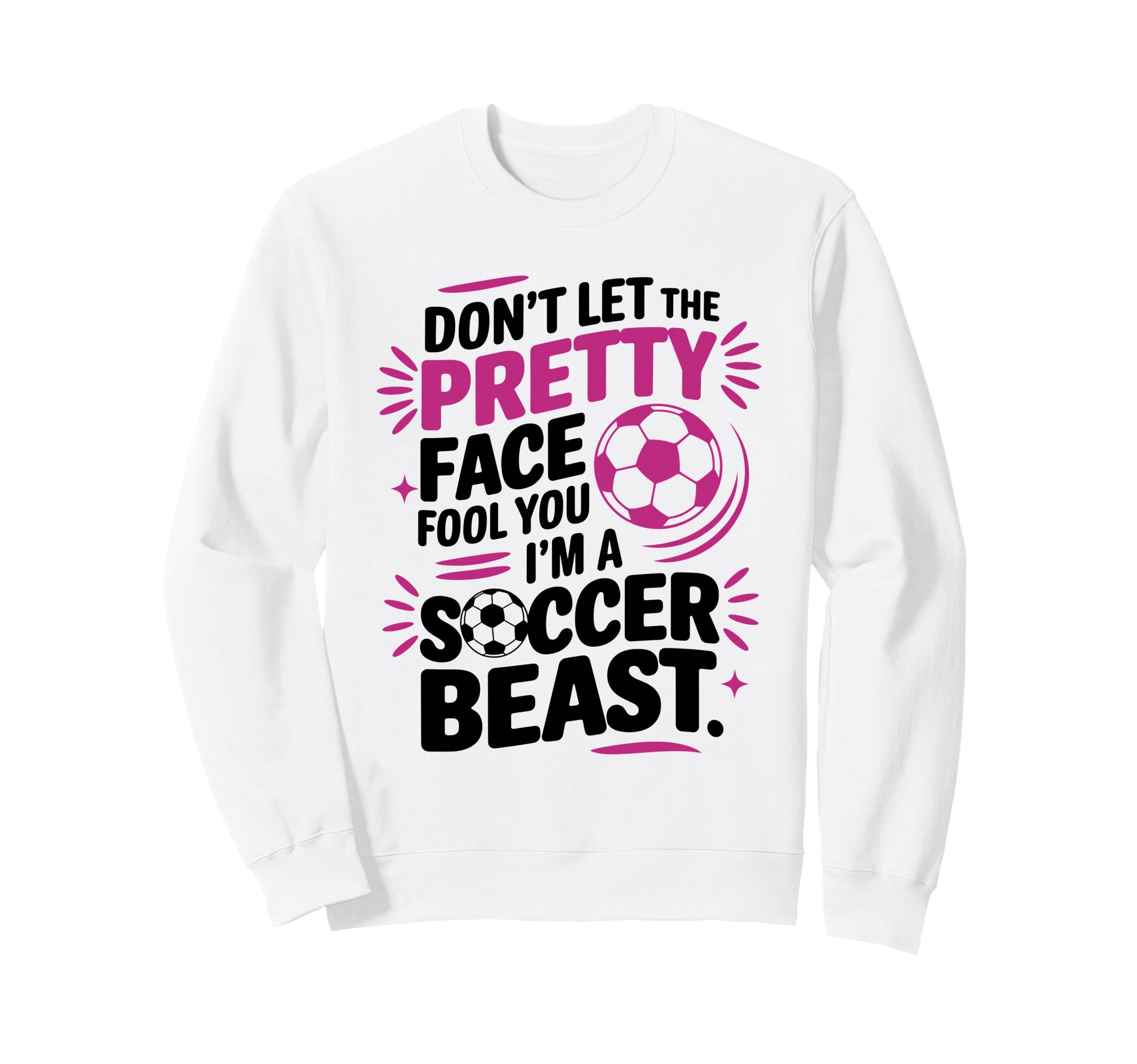 Dont Let Pretty Face Fool You Sweatshirt - Streetwear Style Men Women