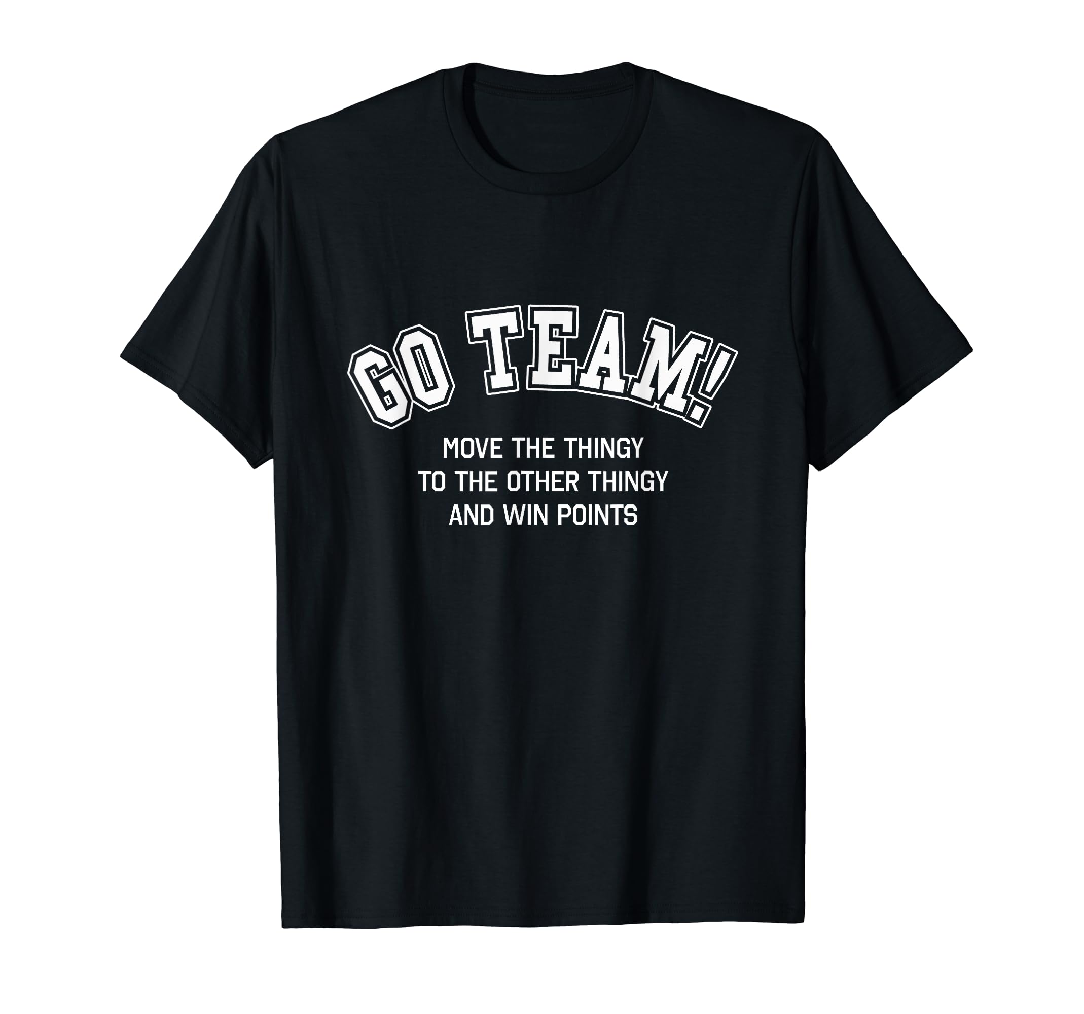 Go Team Funny Non Sports Fan Game Day T-Shirt - Streetwear Style Unisex