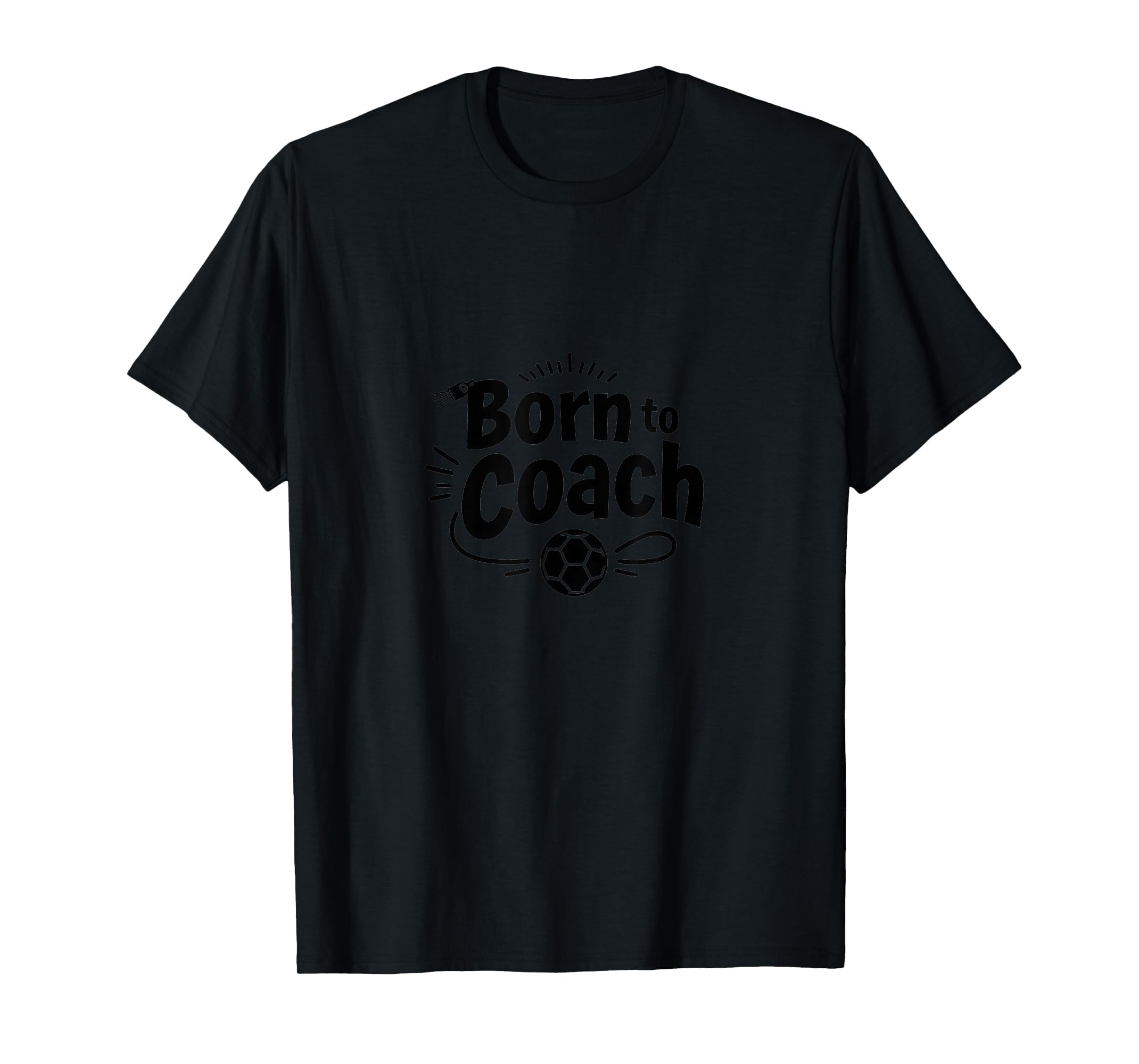 Born To Coach Soccer T-Shirt - Casual Everyday Wear for Adults