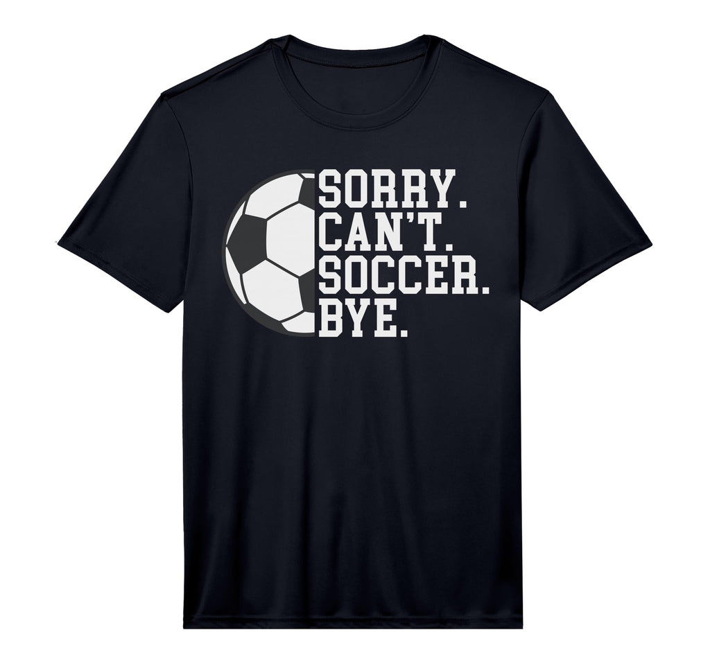 Sorry Cant Soccer Bye Funny Soccer T-Shirt - Aesthetic Graphic Unisex