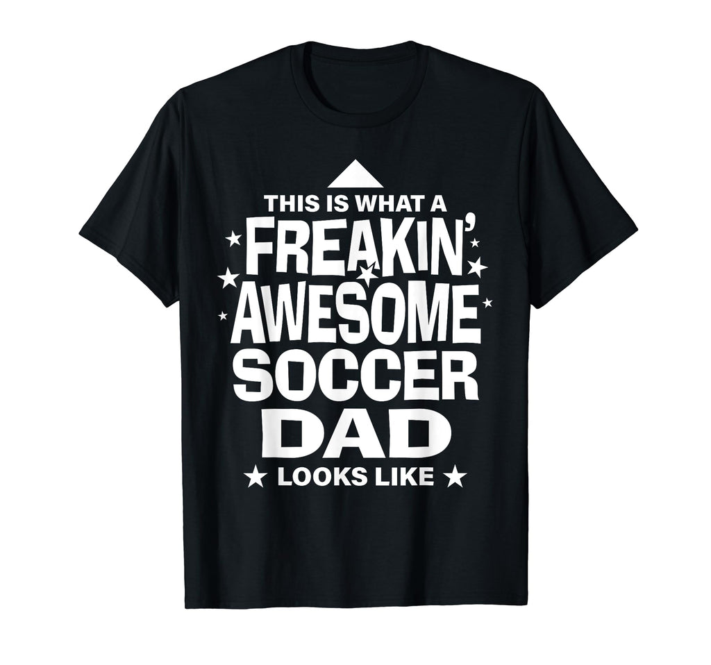 Freakin Awesome Soccer Dad Funny T-Shirt - Graphic Print for Adults