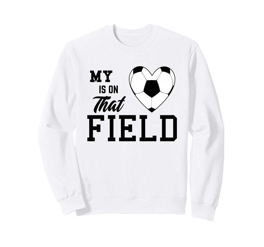 My Heart Is That Field Soccer Moms Sweatshirt - Streetwear Style Unisex