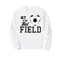 My Heart Is That Field Soccer Moms Sweatshirt - Streetwear Style Unisex