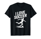 I Love Soccer Football Fans T-Shirt - Unique Graphic Unisex