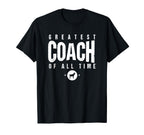 Greatest Coach All Time Coach Day 1 Best T-Shirt - Trendy Graphic Unisex