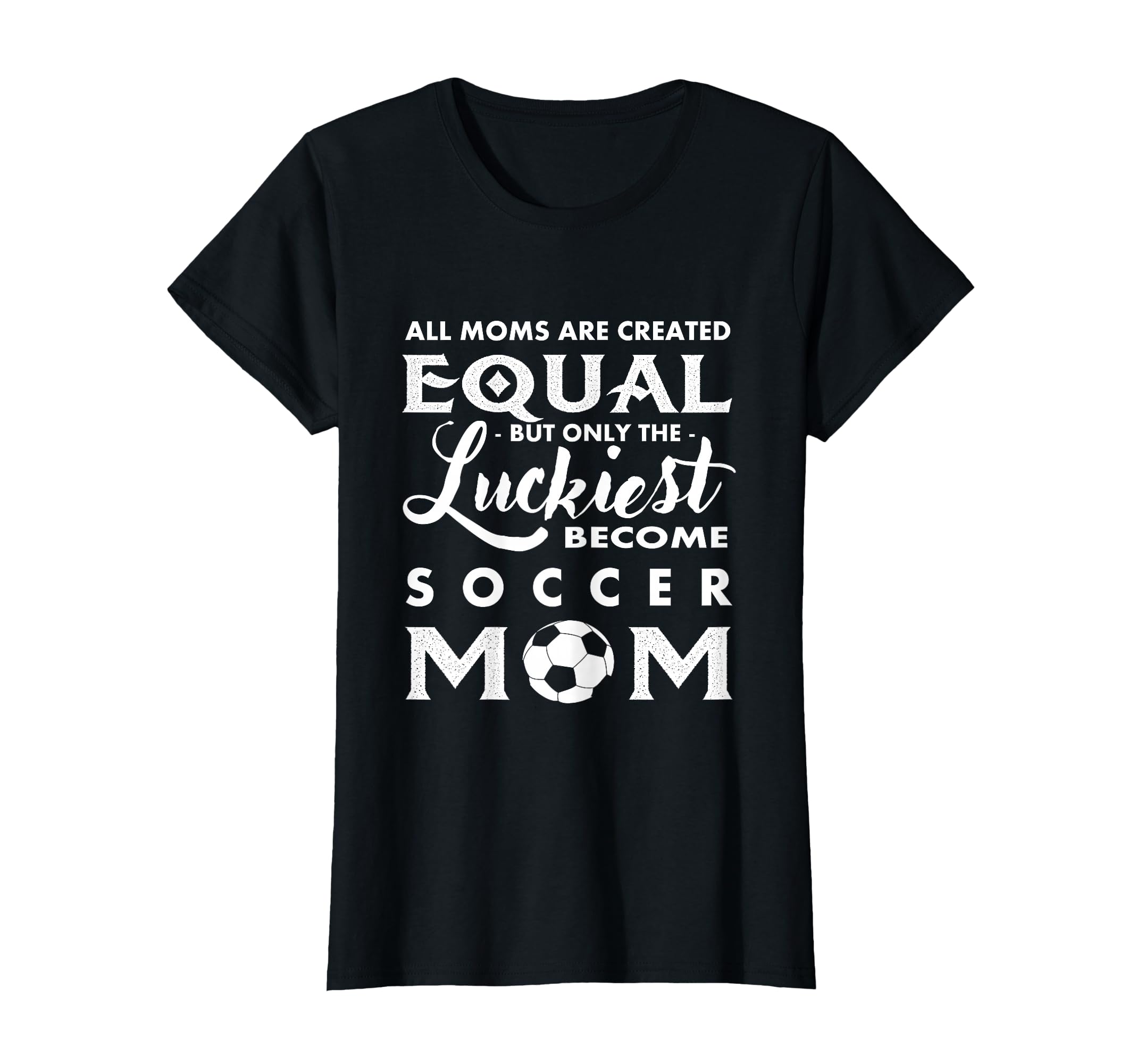 Soccer All Moms Are Created Equal T-Shirt - Aesthetic Graphic Men Women