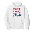 Soccer Is My Favorite Season Fan Hoodie - Unique Graphic Men Women