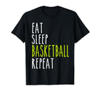 Eat Sleep Basketball Repeat Training Play T-Shirt - Novelty Apparel Unisex