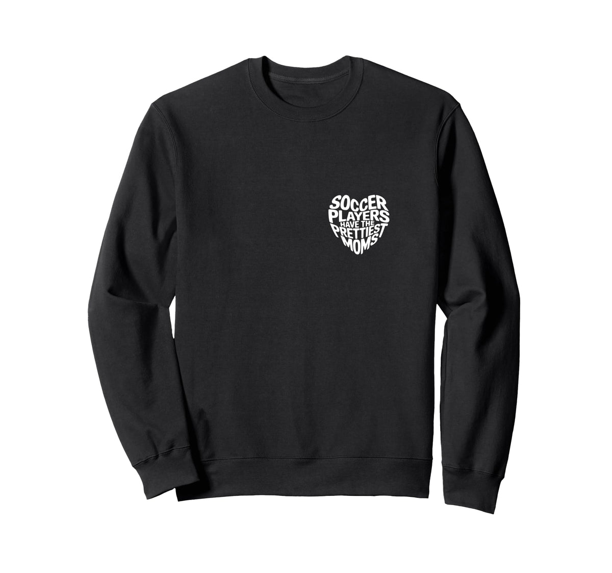 Soccer Players Have Prettiest Moms Sweatshirt - Trendy Graphic for Adults
