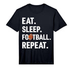 Eat Sleep Football Repeat Football T-Shirt - Aesthetic Graphic for Adults
