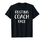 Funny Resting Coach Face Sports Coach T-Shirt - Novelty Apparel for Adults