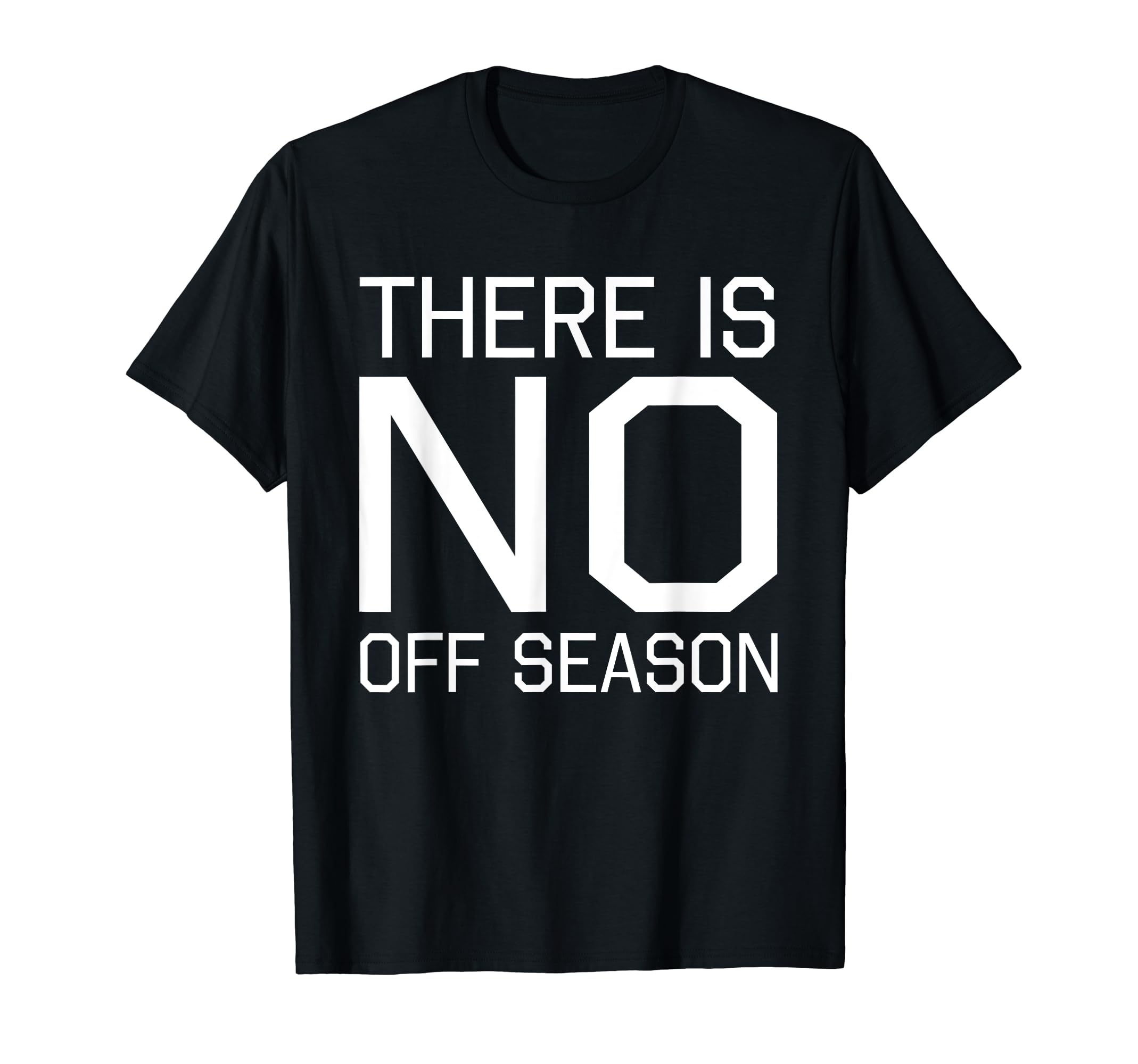 Fan Designed There Is No Off Season T-Shirt - Custom Art Print Men Women