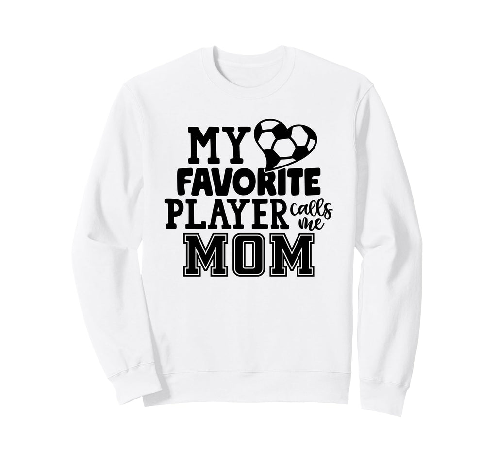 My Favorite Player Calls Me Mom Sweatshirt - Fun Novelty Design Unisex