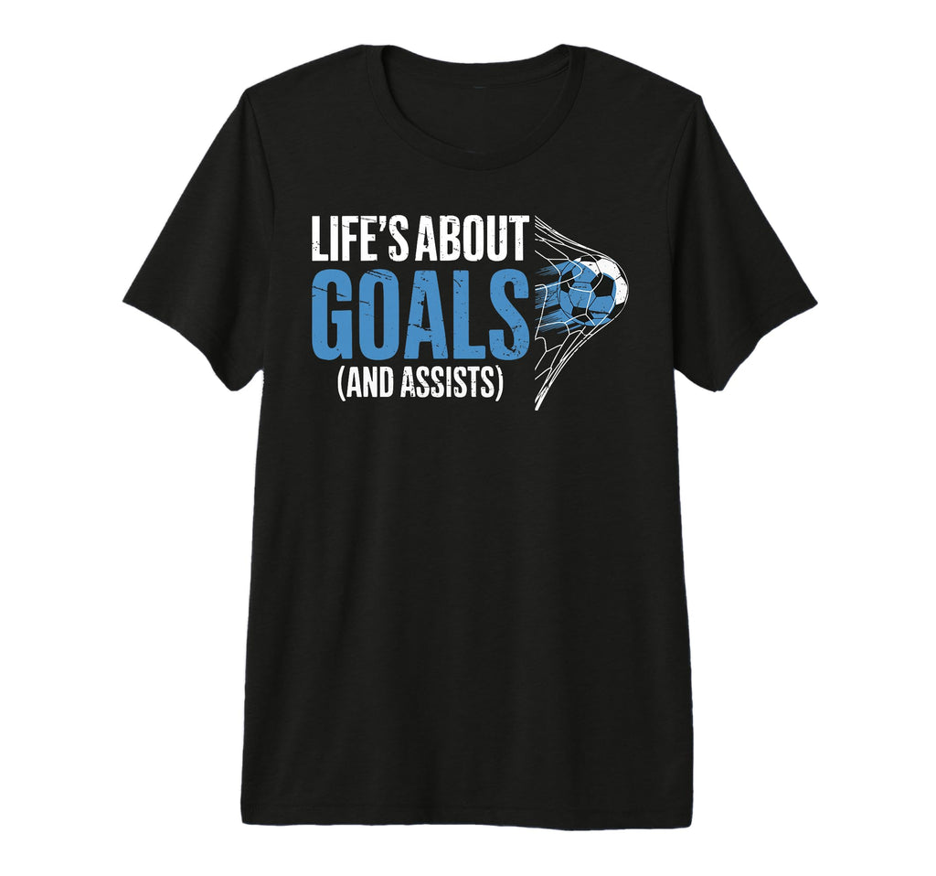 Lifes About Goals And Assists Funny Mindset T-Shirt - Graphic Print Unisex