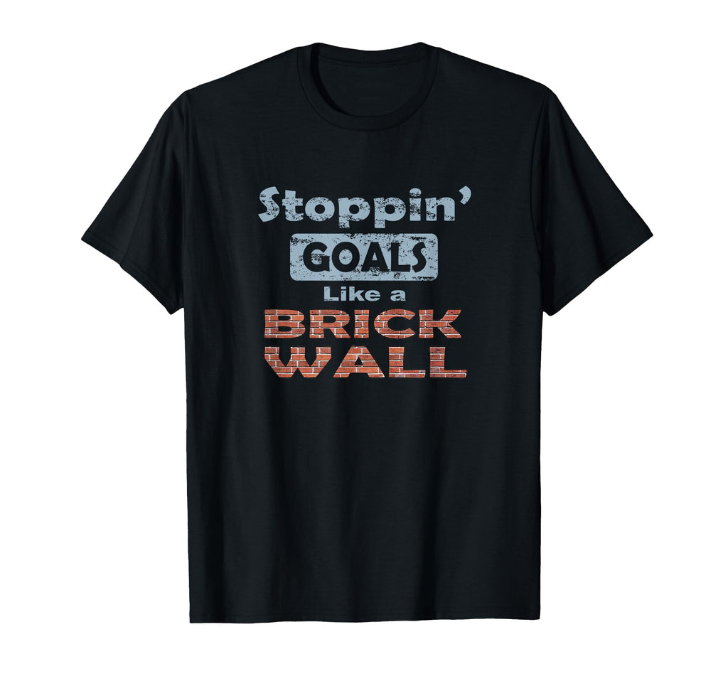 Stoppin Goals Like Brick Wall T-Shirt - Streetwear Style for Adults