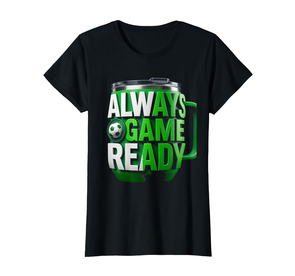 Always Game Ready Soccer Mom T-Shirt - Unique Graphic for Adults