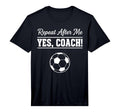 Mens Repeat After Me Yes Coach Funny T-Shirt - Trendy Graphic for Adults