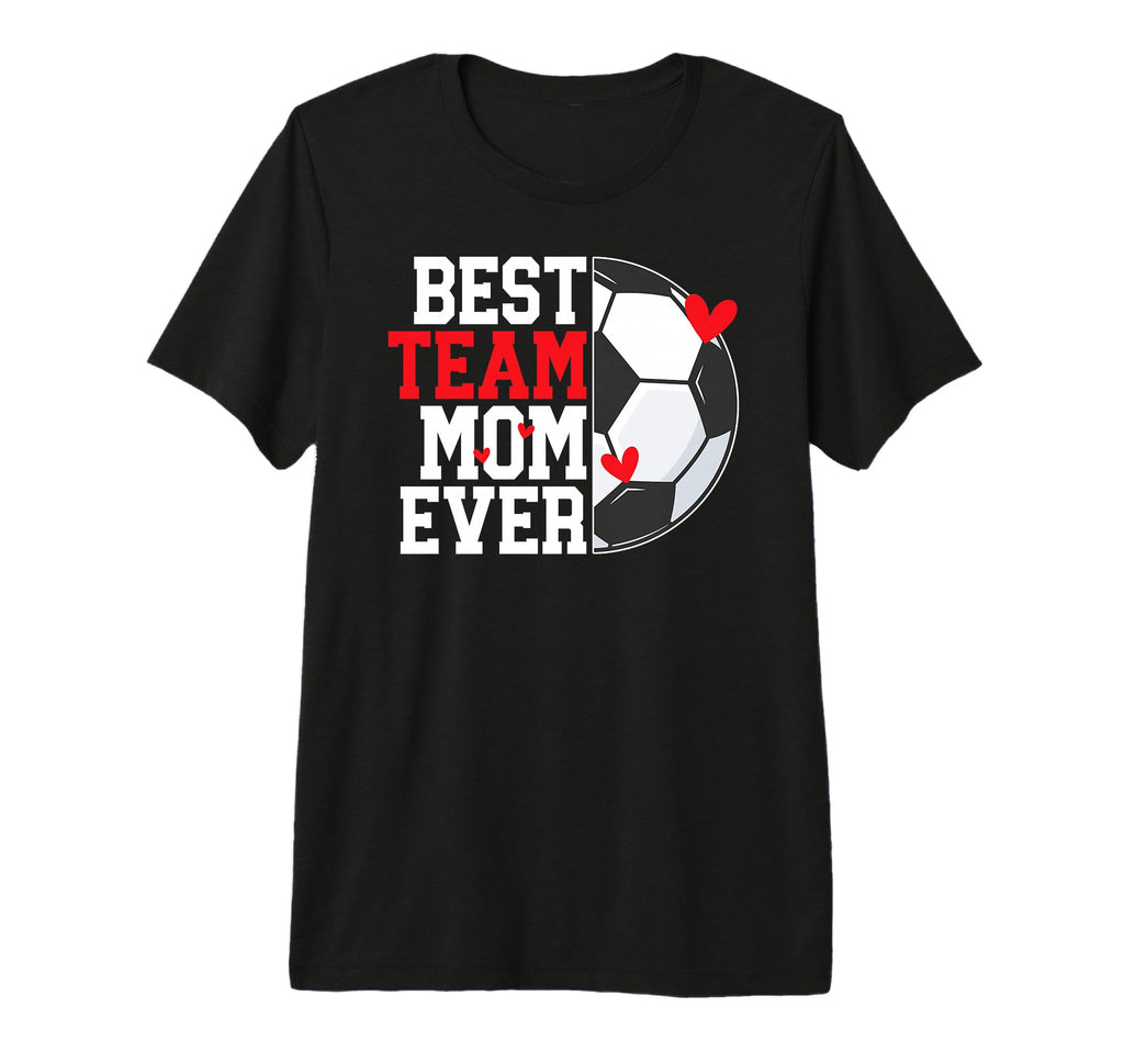 Best Soccer Team Mom Ever Soccer T-Shirt - Aesthetic Graphic for Adults