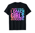 You Dont Scare Me I Coach Soccer Sport T-Shirt - Aesthetic Graphic Unisex