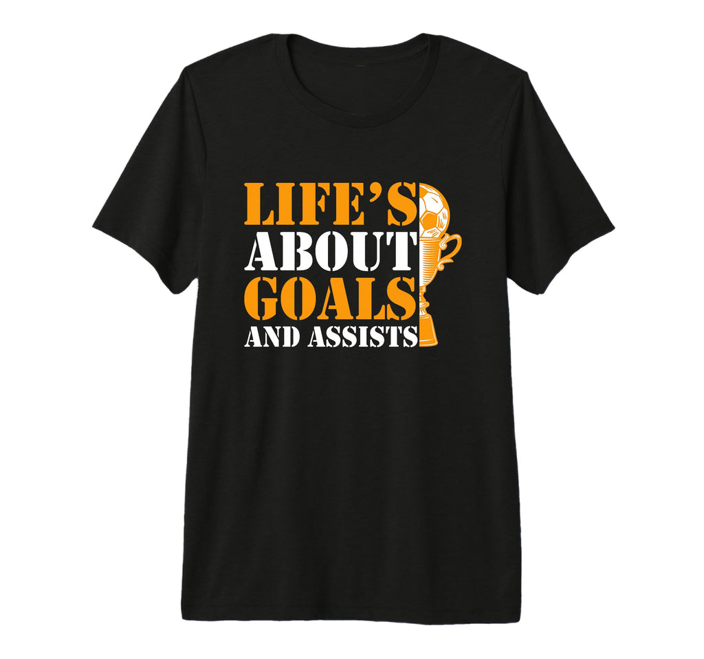 Lifes About Goals And Assists Funny T-Shirt - Casual Everyday Wear Unisex