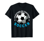 Coaching Soccer Dad Coach Soccer T-Shirt - Fun Novelty Design Men Women