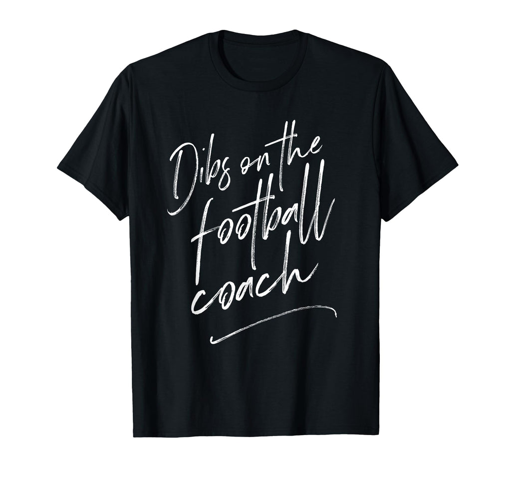 Dibs Football Coach Coachs Wife Gift T-Shirt - Custom Art Print Men Women