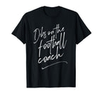 Dibs Football Coach Coachs Wife Gift T-Shirt - Custom Art Print Men Women