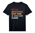 Its Beautiful Day Soccer Game T-Shirt - Aesthetic Graphic Unisex