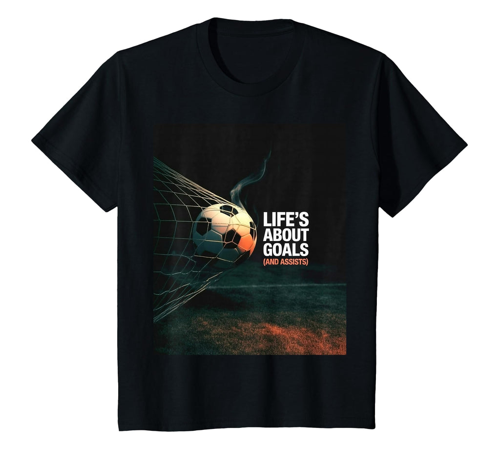 Life Is About Soccer Goals Assists T-Shirt - Novelty Apparel Men Women