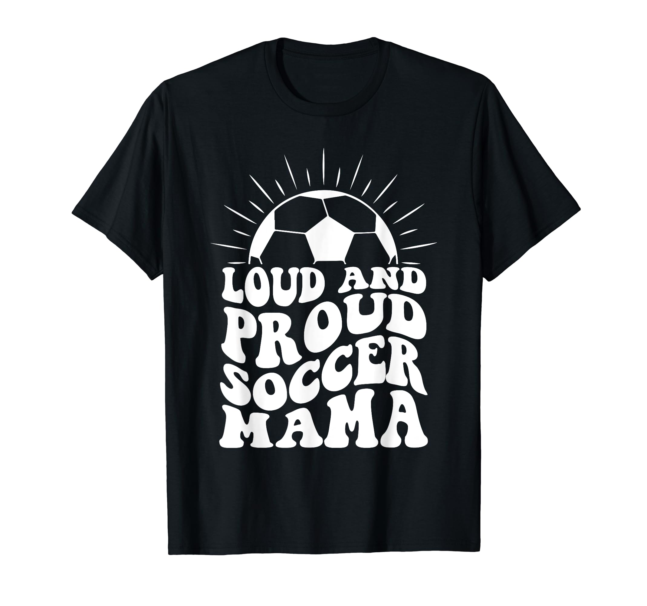 Mothers Day Loud And Proud Soccer Mom T-Shirt - Aesthetic Graphic Unisex