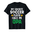 My Favorite Soccer Player Calls Me Opa T-Shirt - Graphic Print Men Women