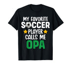 My Favorite Soccer Player Calls Me Opa T-Shirt - Graphic Print Men Women