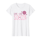 Soccer Soccer Player Live Love Soccer T-Shirt - Custom Art Print Men Women