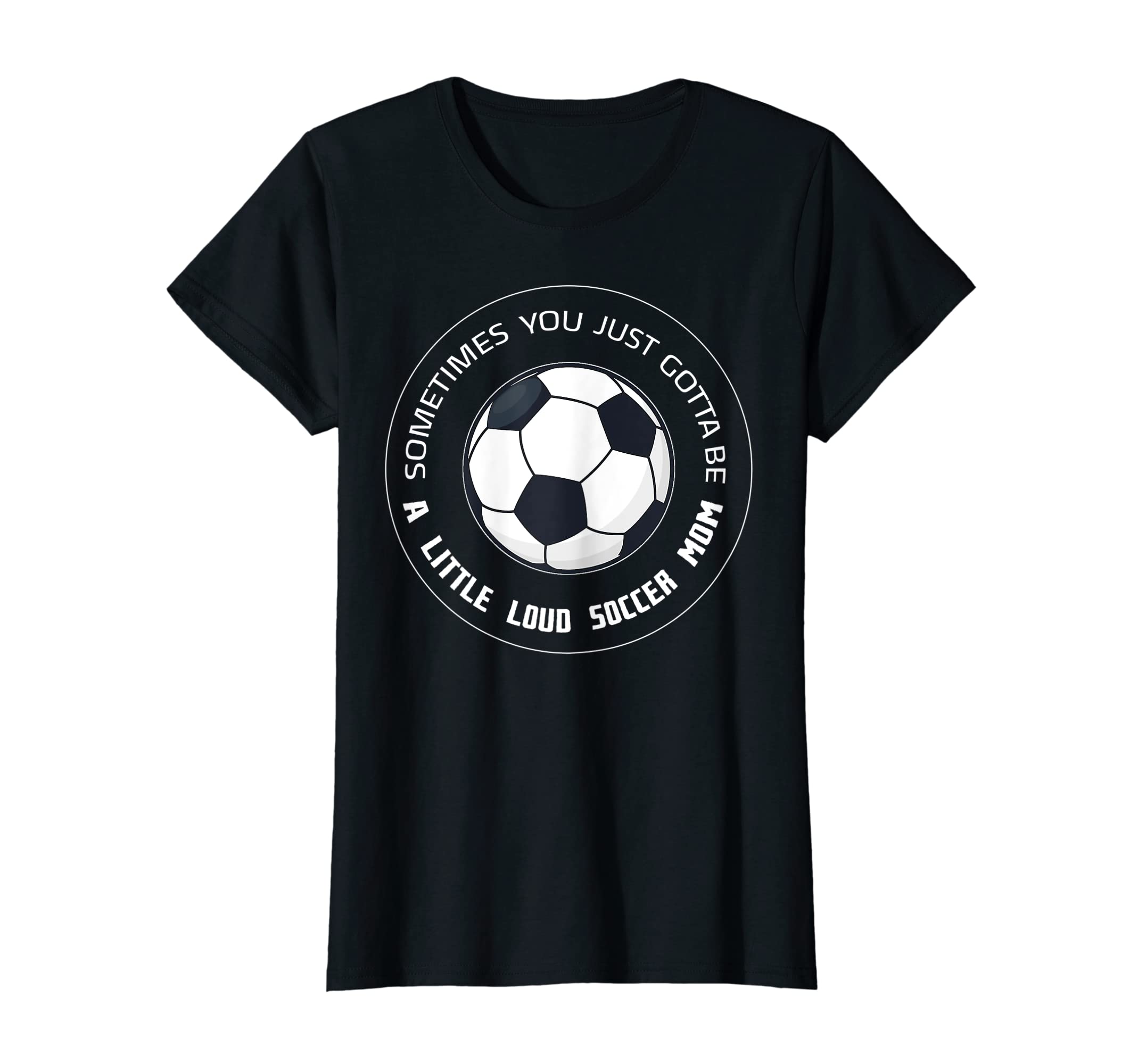 Womens Sometimes You Just Soccer T-Shirt - Casual Everyday Wear for Adults