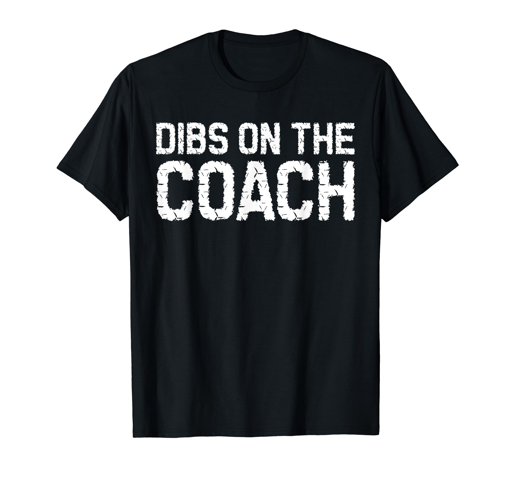 Dibs Coach Softball Baseball Football T-Shirt - Novelty Apparel Men Women