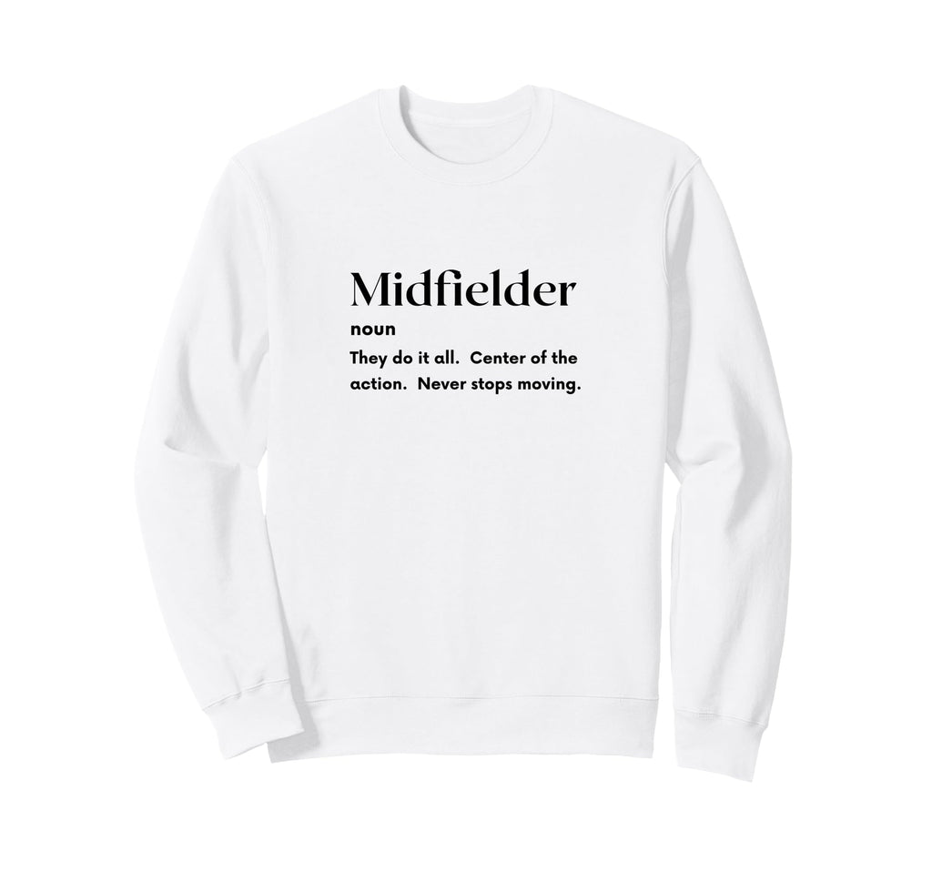 Funny Midfielder Definition Futbol Sweatshirt - Aesthetic Graphic Unisex