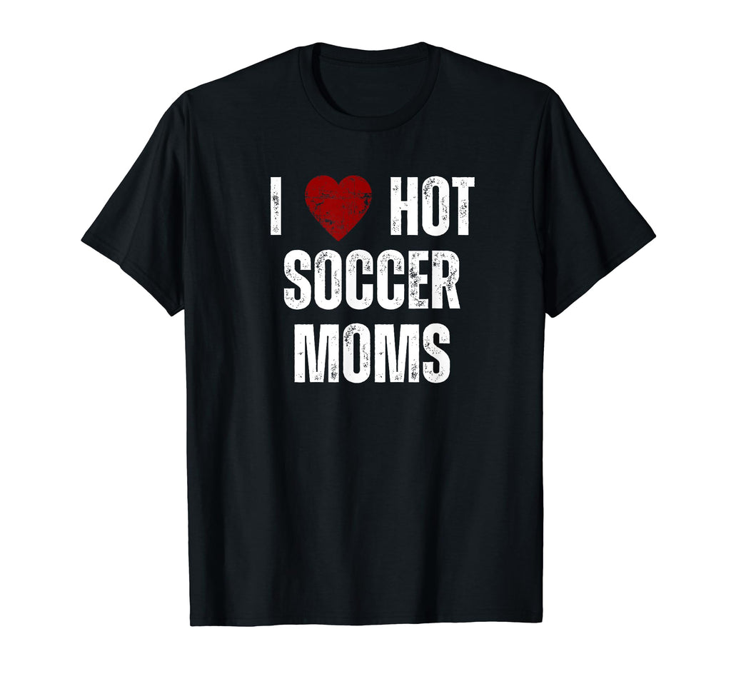 I Love Hot Soccer Moms Funny Red T-Shirt - Aesthetic Graphic for Adults