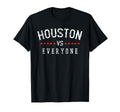 Houston Vs Everyone All Sport Best T-Shirt - Streetwear Style Men Women