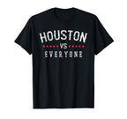 Houston Vs Everyone All Sport Best T-Shirt - Streetwear Style Men Women