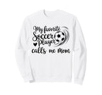 My Favorite Soccer Player Calls Me Sweatshirt - Minimalist Print Men Women