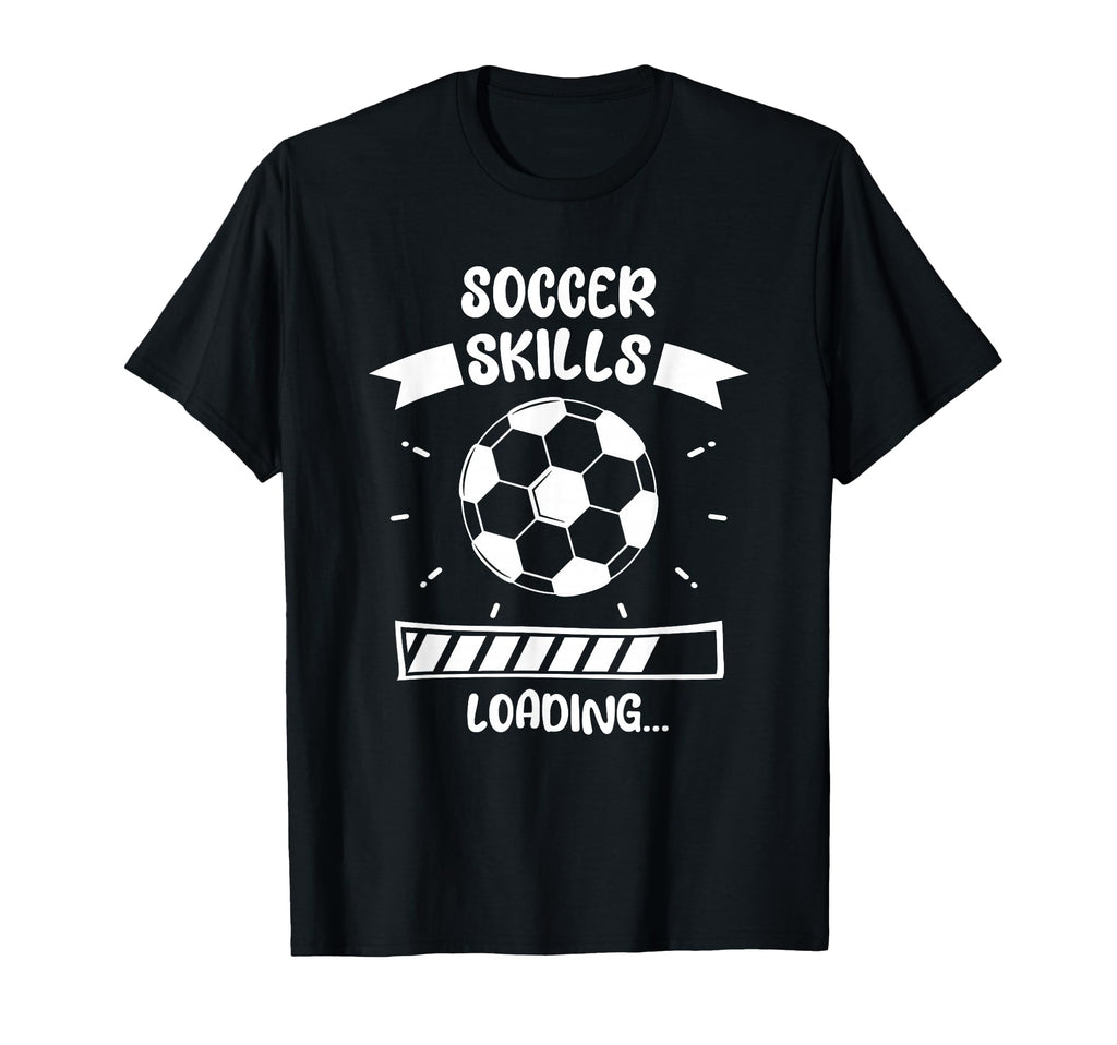 Soccer Skills Loading Funny Soccer T-Shirt - Unique Graphic Men Women