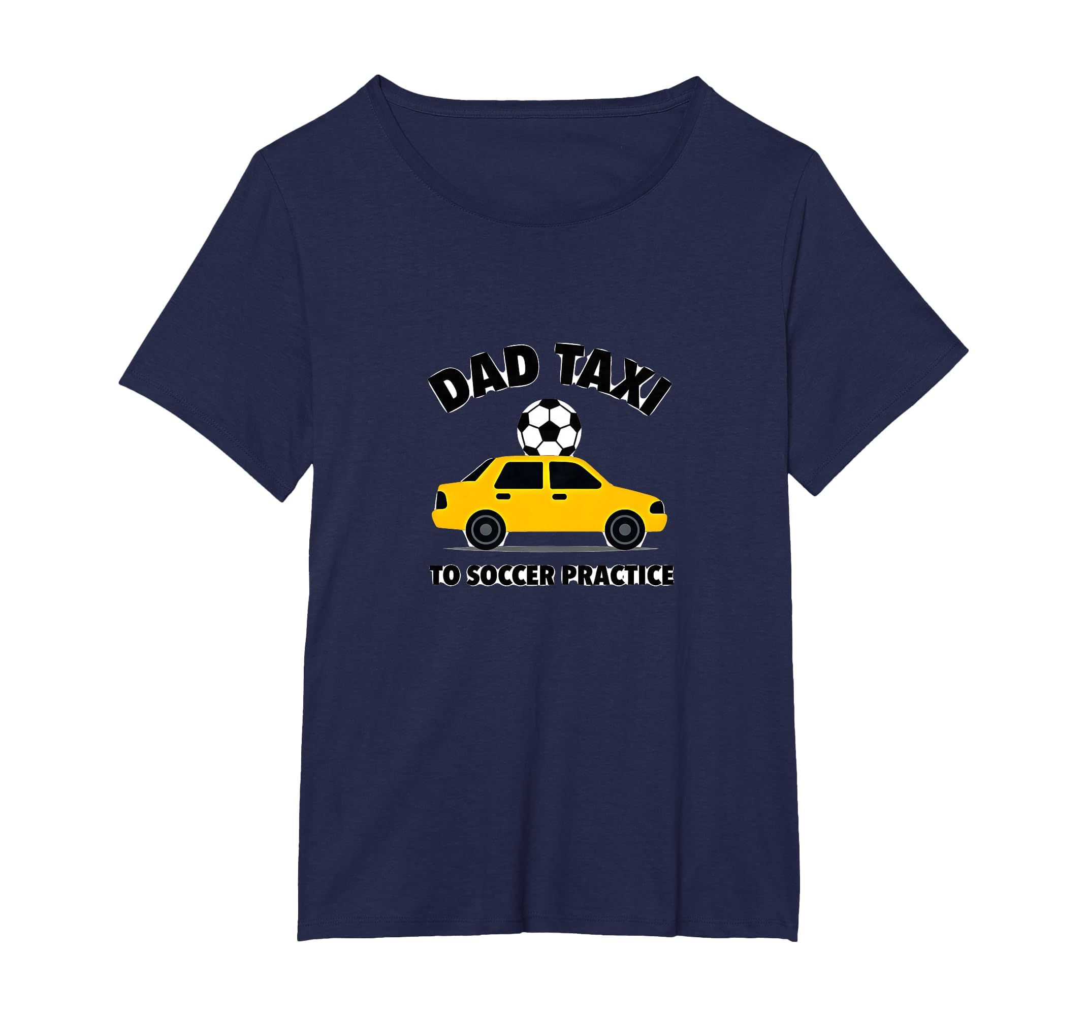 Dad Taxi To Soccer Practice Funny T-Shirt - Casual Everyday Wear Unisex