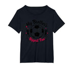 Soccer Sister My Brothers Biggest Fan T-Shirt - Fun Novelty Design Unisex