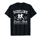 Sideline Dads Club Proud Soccer T-Shirt - Casual Everyday Wear for Adults