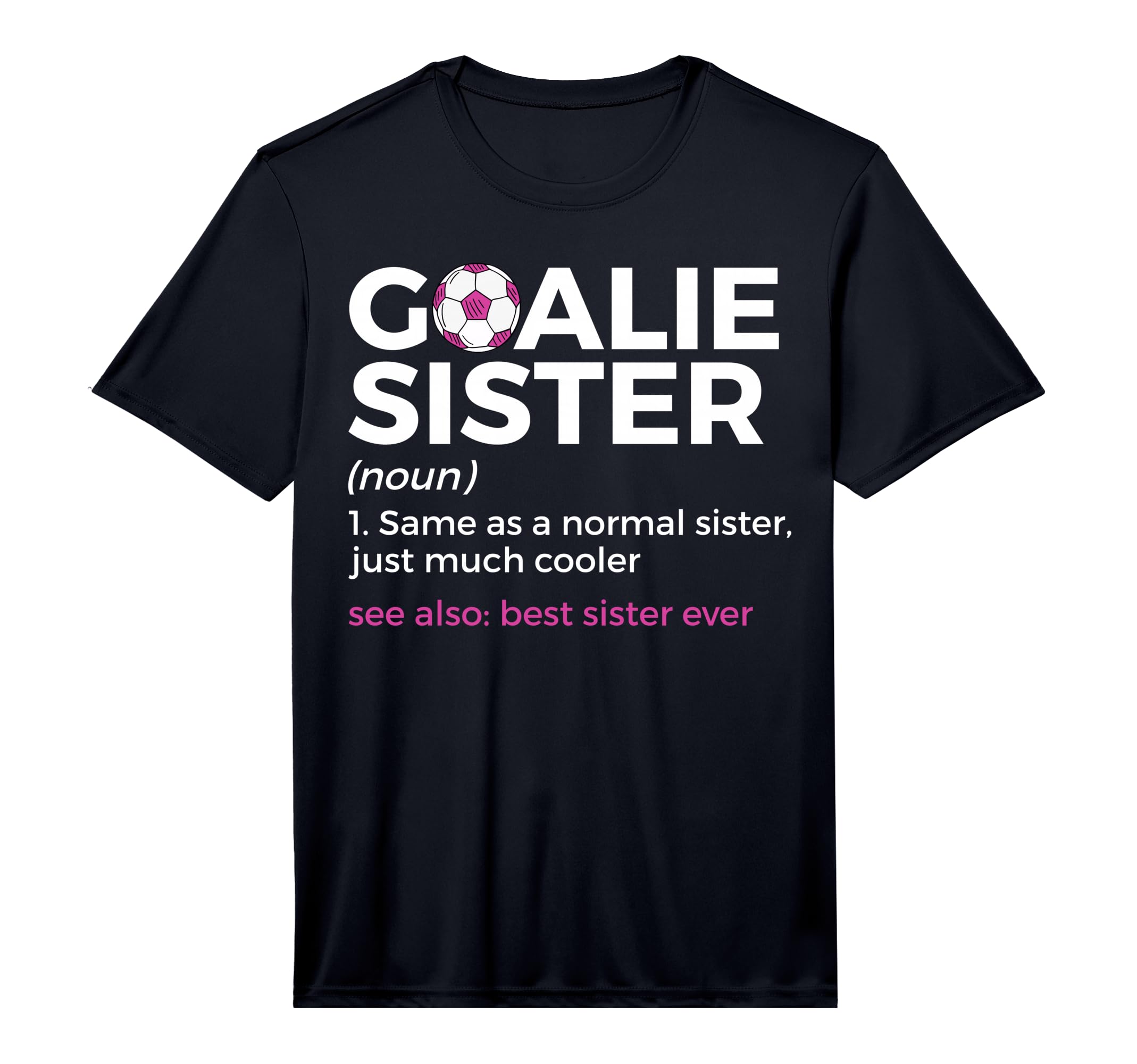 Soccer Goalie Sister Definition Best T-Shirt - Novelty Apparel Men Women