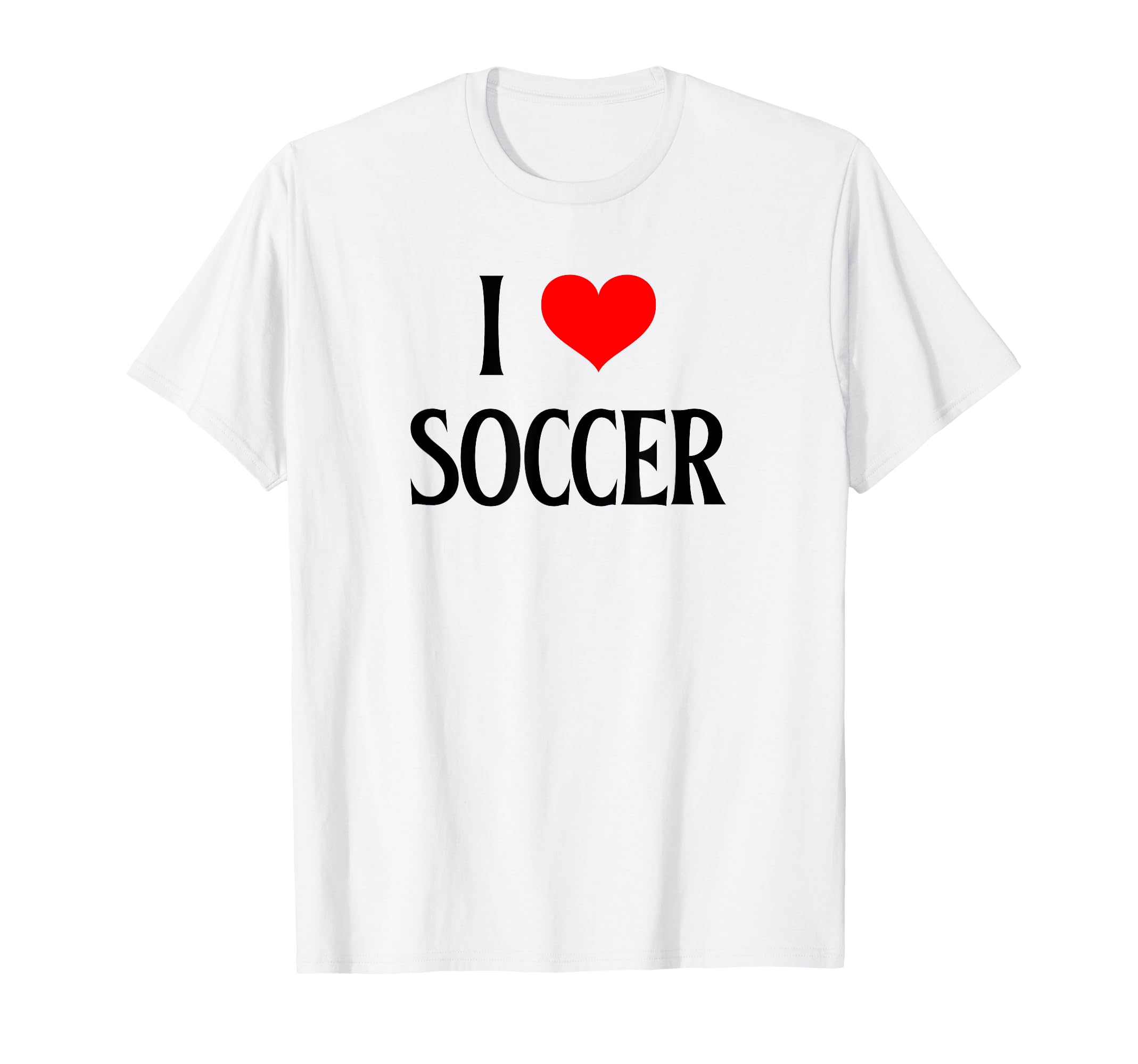 I Love Soccer I Heart Soccer T-Shirt - Casual Everyday Wear for Adults