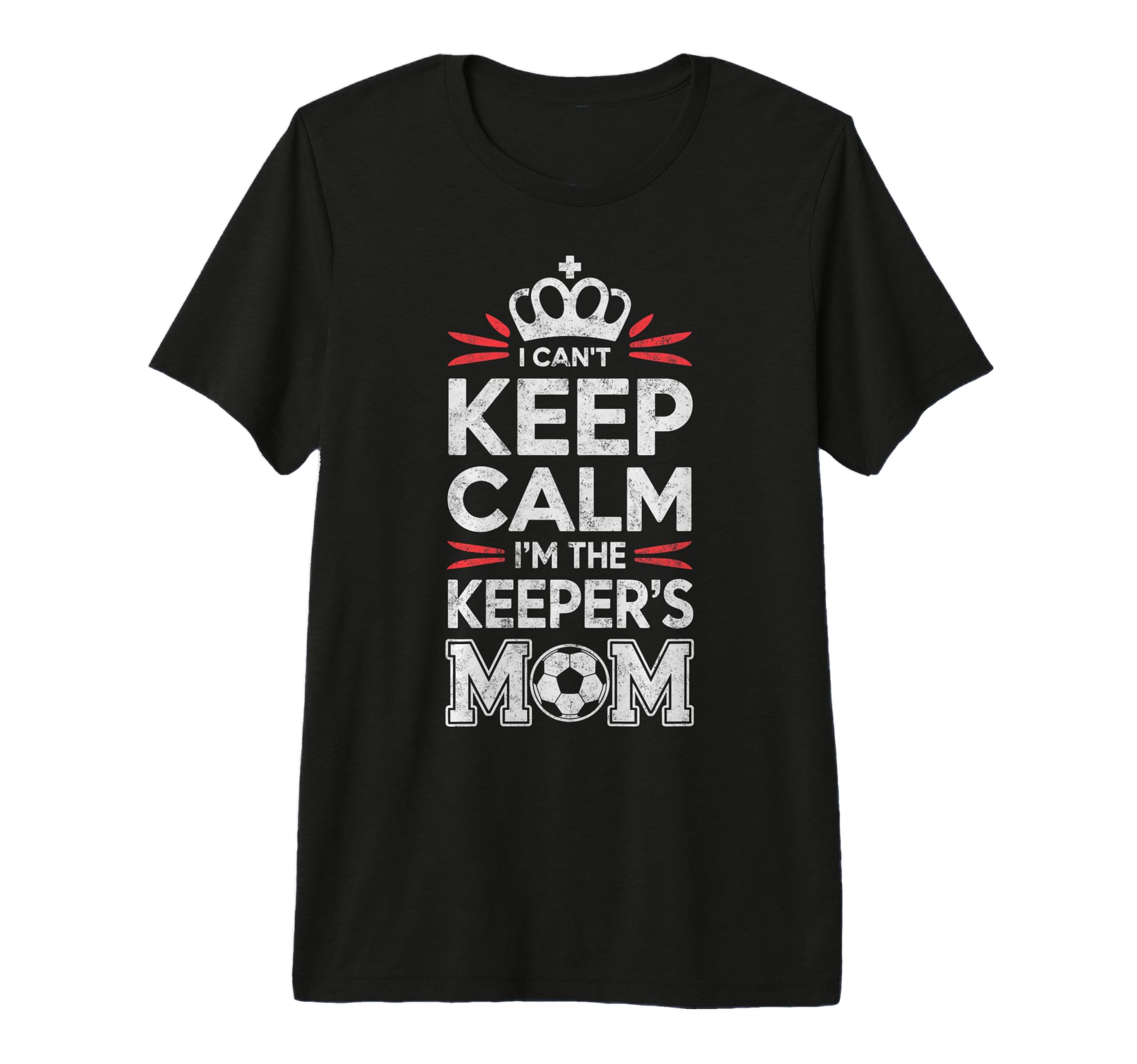 I Cant Keep Calm Im Keepers Soccer Mom T-Shirt - Novelty Apparel Unisex